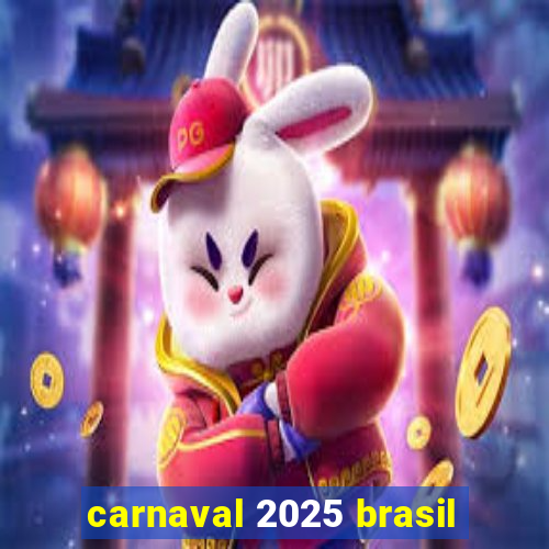 carnaval 2025 brasil